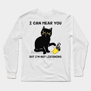 I can Hear you But I'm not Listening Funny Cat Long Sleeve T-Shirt